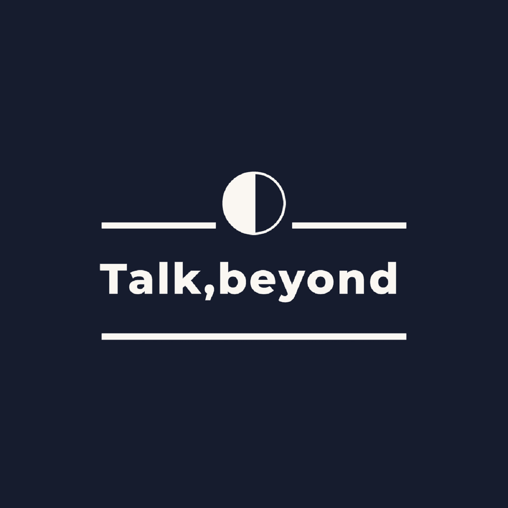 Talk,beyond
