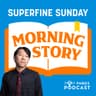 SUPERFINE SUNDAY　モーニングストーリー