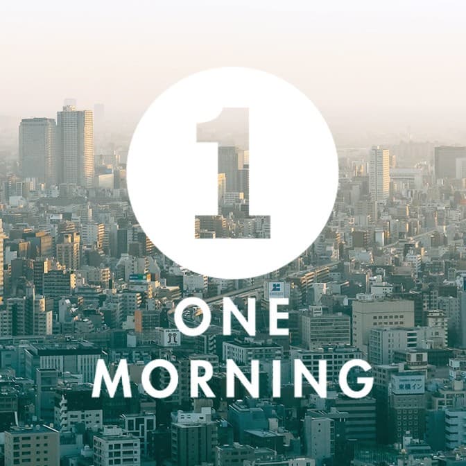 ONE MORNING