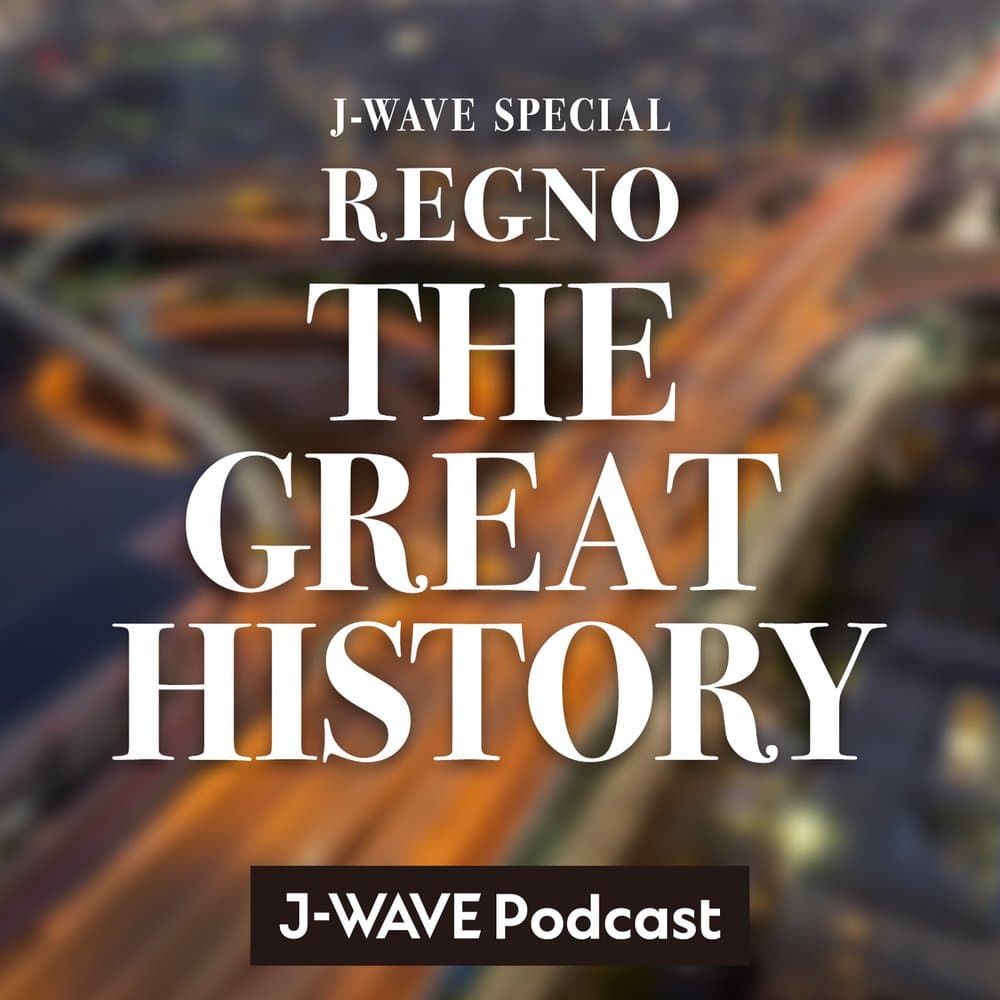 J-WAVE SPECIAL REGNO THE GREAT HISTORY