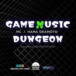 GAME MUSIC DUNGEON supported by SQUARE ENIX MUSIC