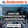 READY FOR FUJIROCK FESTIVAL '26 supported by iichiko