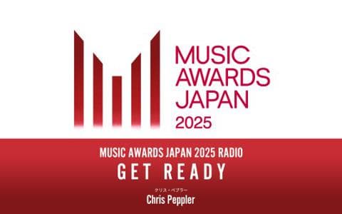 MUSIC AWARDS JAPAN 2025 RADIO：GET READY