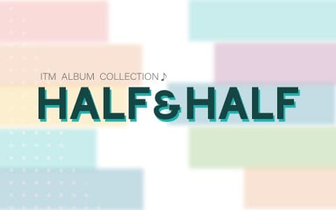 HALF ＆ HALF ITM ALBUM COLLECTION