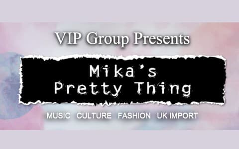 VIP Group Presents Mika’s Pretty Thing