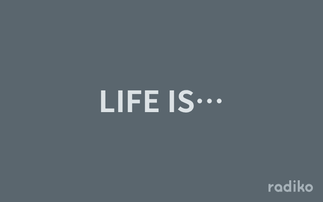 LIFE IS…のヘッダー画像