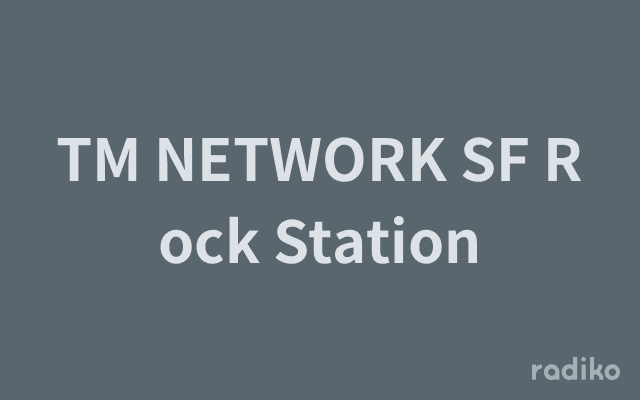 TM NETWORK SF Rock Stationのヘッダー画像