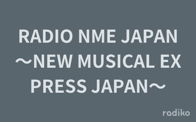 RADIO NME JAPAN～NEW MUSICAL EXPRESS JAPAN～のヘッダー画像