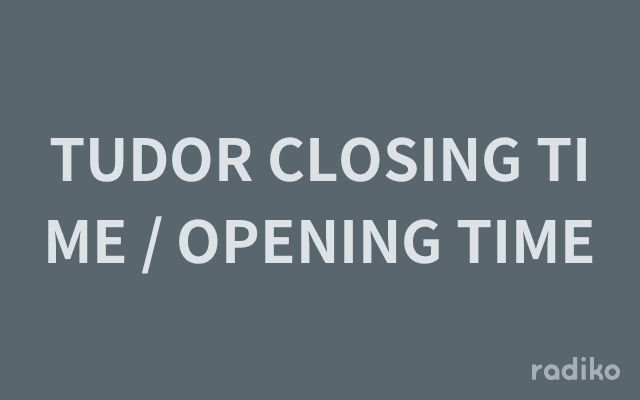 TUDOR CLOSING TIME / OPENING TIMEのヘッダー画像