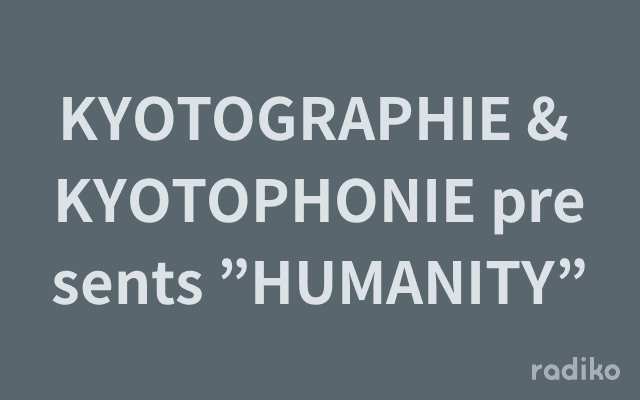 KYOTOGRAPHIE & KYOTOPHONIE presents ”HUMANITY”のヘッダー画像