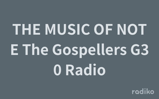 THE MUSIC OF NOTE The Gospellers G30 Radioのヘッダー画像