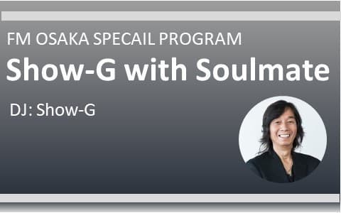 FM OSAKA SPECIAL PROGRAM 『Show-G with Soulmate』