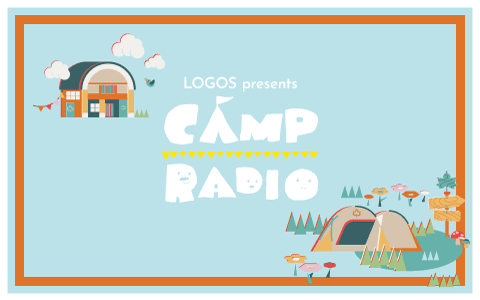LOGOS presents CAMP RADIO