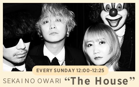 21年3月7日 日 12 00 12 25 Sekai No Owari The House Tokyo Fm Radiko